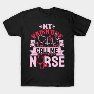 My valentine call me nurse T-Shirt